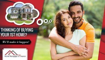 thinking of buying new home Active Mortgage & Finance: