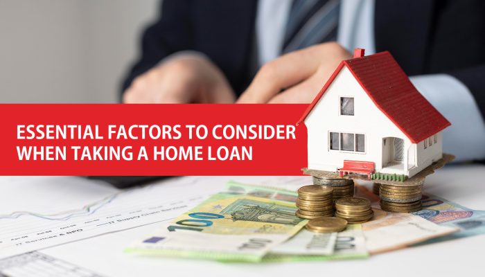 Essential Factors to Consider When Taking a Home Loan