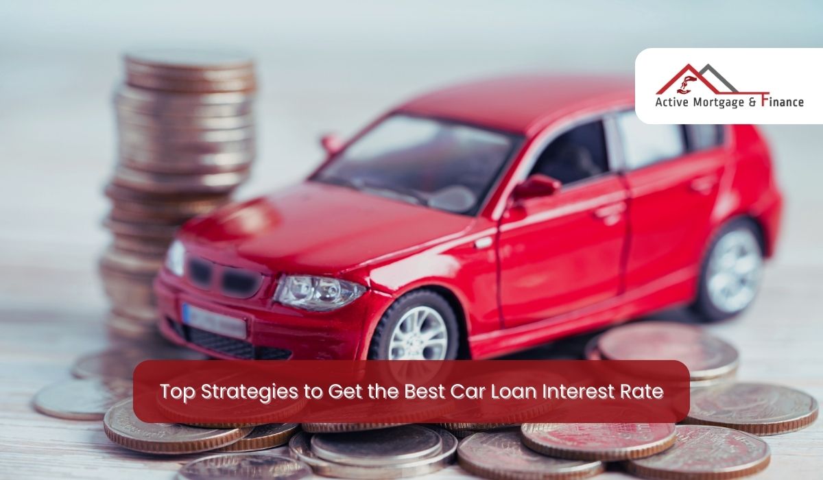 Top Strategies to Get the Best Car Loan Interest Rate