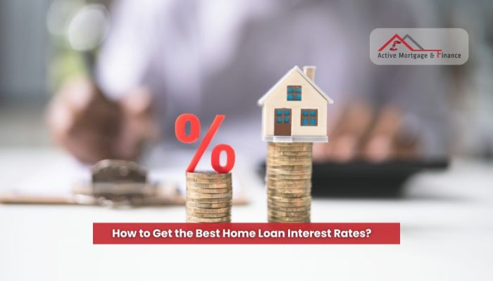 How to Get the Best Home Loan Interest Rates?