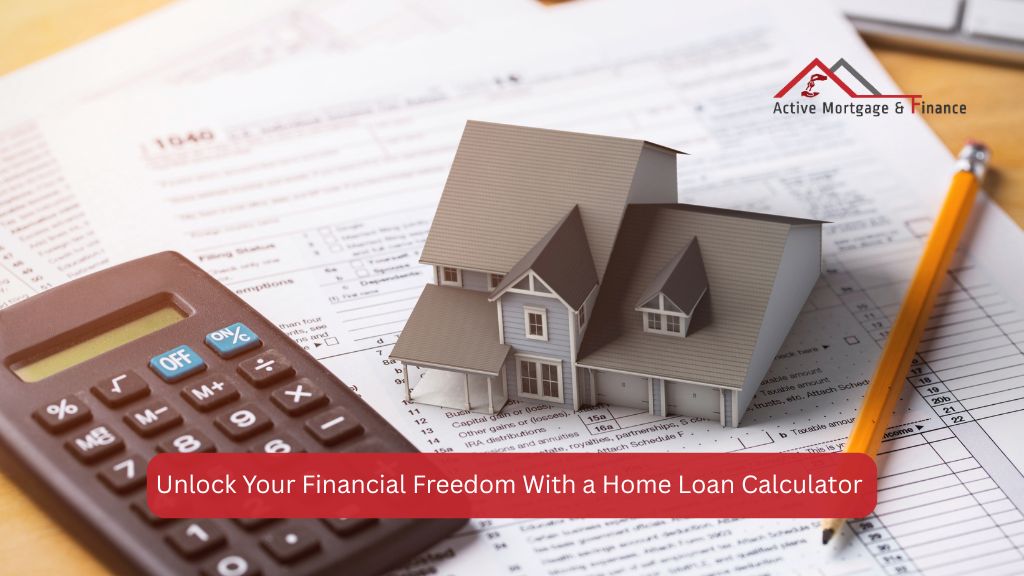 use home loan calculator to unlock your financial freedom