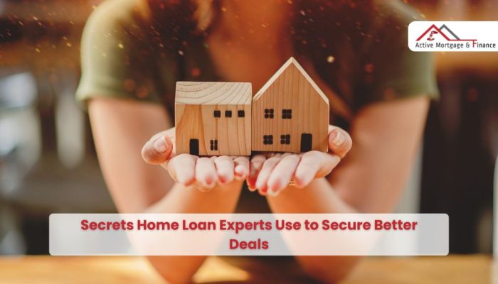 Secrets Home Loan Experts Use to Secure Better Deals