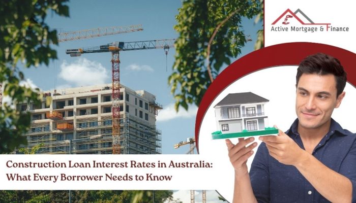 Construction Loan Interest Rates in Australia: What Every Borrower Needs to Know